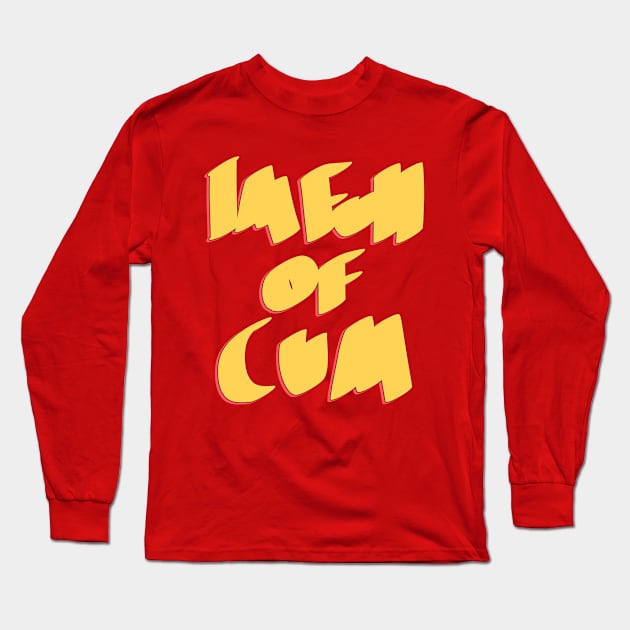 I'm full of c*m Long Sleeve T-Shirt by Factualvermin